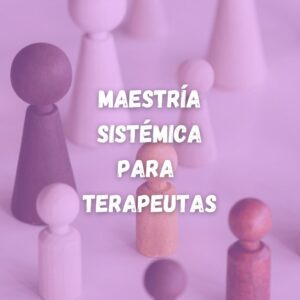 MAESTRÍA SISTÉMICA para TERAPEUTAS